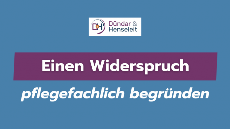 Einen Widerspruch pflegefachlich begründen | Online