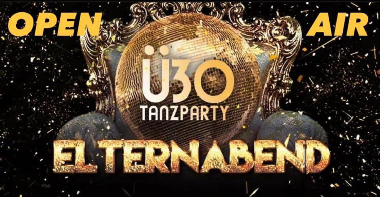 ELTERNABEND - Ü30 Tanzparty OPEN AIR