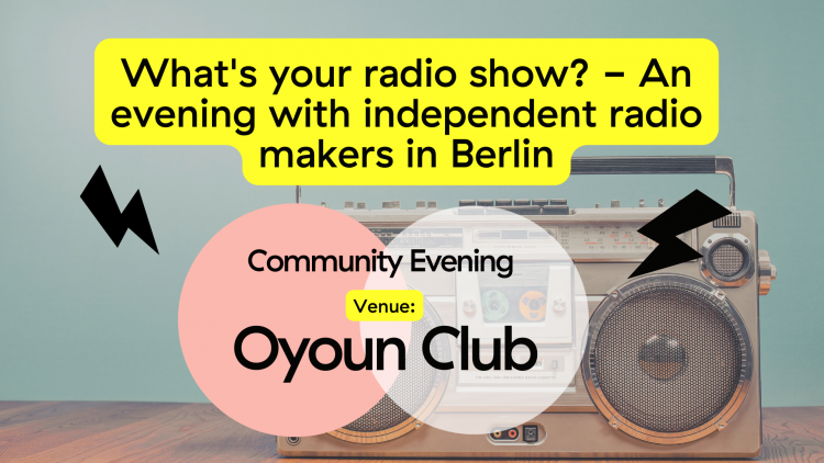 Community Evening •• What's your radio show? - An evening with independent radio makers in Berlin