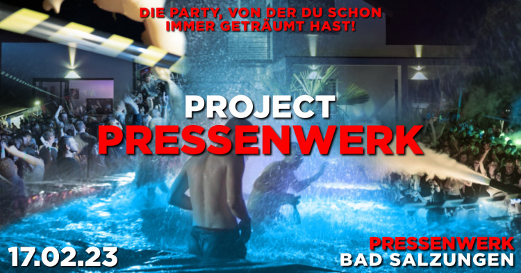 PROJECT PRESSENWERK - Mega Haus-Party I 17.02.2023
